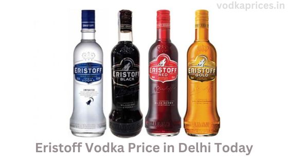 Eristoff Vodka Price in Delhi Today